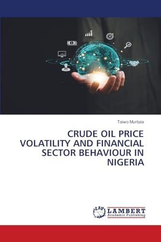 CRUDE OIL PRICE VOLATILITY AND FINANCIAL SECTOR BEHAVIOUR IN NIGERIA