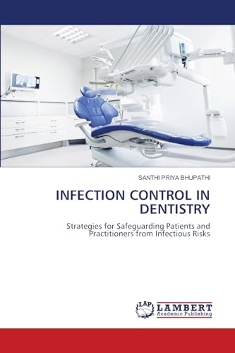 INFECTION CONTROL IN DENTISTRY: Strategies for Safeguarding Patients and Practitioners from Infectious Risks