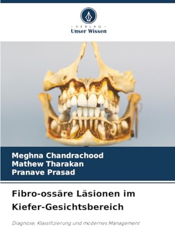 Fibro-ossäre Läsionen im Kiefer-Gesichtsbereich: Diagnose, Klassifizierung und modernes Management