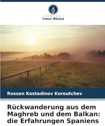 Rückwanderung aus dem Maghreb und dem Balkan: die Erfahrungen Spaniens