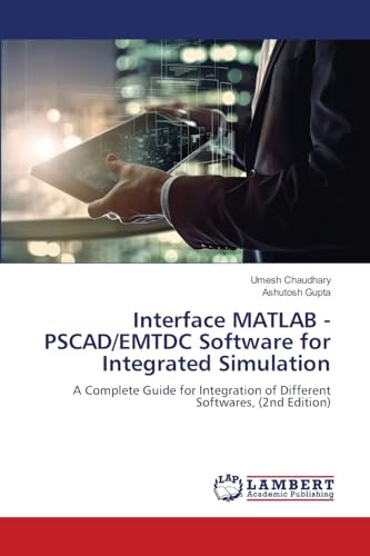 Interface MATLAB - PSCAD/EMTDC Software for Integrated Simulation: A Complete Guide for Integration of Different Softwares, (2nd Edition)