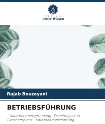 BETRIEBSFÜHRUNG: - Unternehmensgründung -Erstellung eines Geschäftsplans - Unternehmensführung