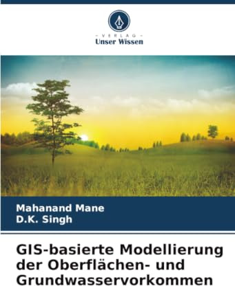 GIS-basierte Modellierung der Oberflächen- und Grundwasservorkommen