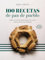 100 recetas de pan de pueblo: Ideas y trucos para hacer en casa panes de toda España (Cocina de autor)