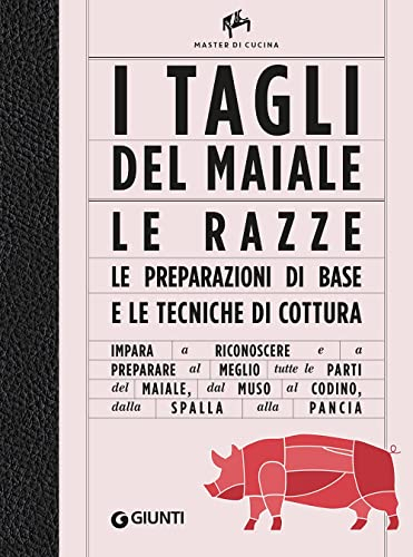 I tagli del maiale. Le razze, le preparazioni di base e le tecniche di cottura. Master di cucina