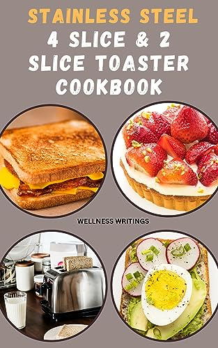4 SLICE AND 2-SLICE DIGITAL TOASTER COOKBOOK : 1200 DAYS OF DELICIOUS POP UP TOASTER RECIPES COOKBOOK: cuisinart , dash , krups , Breville , zwilling , ... (MUST HAVE KITCHEN APPLIANCES COOKBOOK)