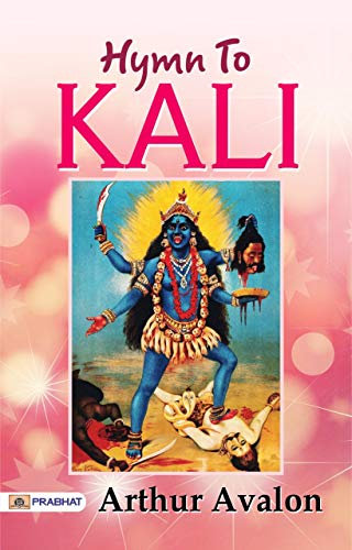 Hymn to Kali: A Devotional Ode to the Divine Mother (English Edition)
