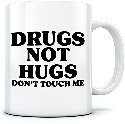 Drugs Not Hugs Don't Touch Me - Mug for Tea Coffee - Funny Quarantine WFH One Size White