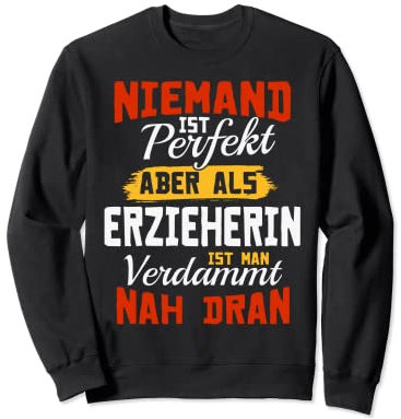 Niemand ist perfekt aber als Erzieherin - Krippe Erzieherin Sweatshirt