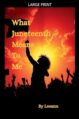 What Juneteenth Means To Me