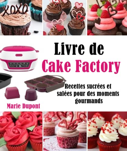 Livre de Cake Factory: Recettes sucrées et salées pour des moments gourmands
