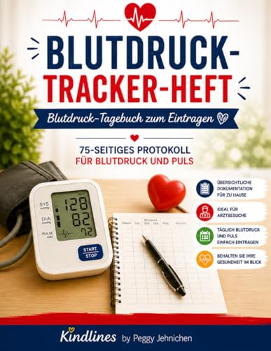 Mein Blutdruck-Tracker-Heft: Blutdrucktagebuch zum Eintragen-75 Seiten Protokoll für Blutdruck& Puls, übersichtliche Dokumentation für Zuhause& Arztbesuche