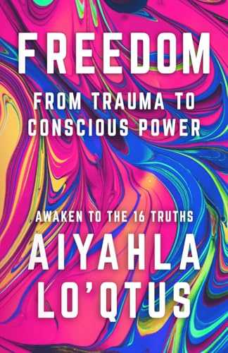 Freedom: From Trauma to Conscious Power