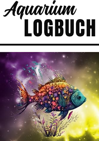Aquarium Logbuch: Messen und notieren Sie ihre Wasserwerte. Das perfekte Geschenk für Halter von Kampffischen