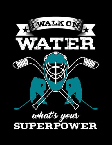 Hockey Ice Hockey Skate Skating Game Goalie Net Field Stick Shinny Gift I Walk On Water Whats Your Superpower: Gratitude Journal Perfect Notebook 8.5x11 (W x H)