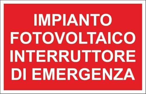 M-ITALY CARTELLO SEGNALETICO - IMPIANTO FOTOVOLTAICO INTERRUTTORE DI EMERGENZA - Adesivo Extra Resistente, Pannello in Forex, Pannello In Alluminio (Alluminio, 20x31 cm)