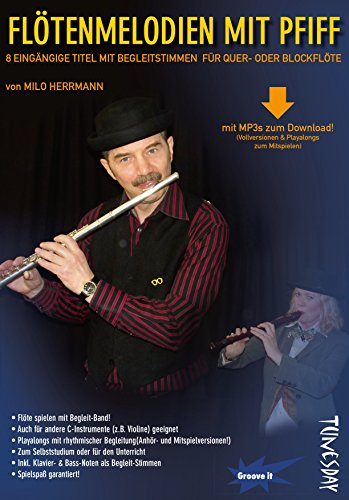 Flöten-Melodien mit Pfiff - Notenheft für Querflöte & Blockflöte mit MP3-Download und Playalongs zum Mitspielen!: 8 eingängige Titel mit ... Vollversion und Playback als MP3-Downloads