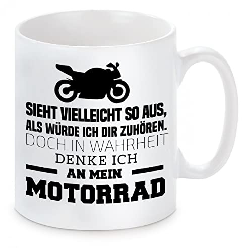 Herzbotschaft Tasse: Sieht vielleicht so aus als würde ich Dir zuhören, doch in Wahrheit denke ich an Mein Motorrad