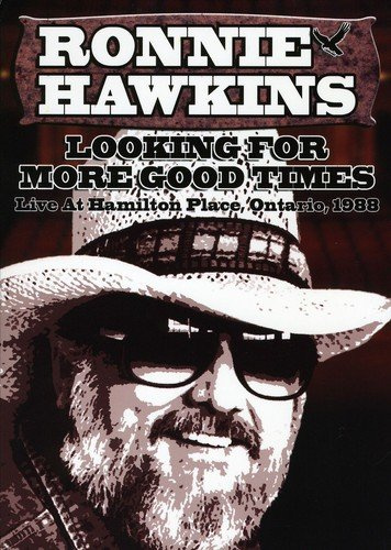 Ronnie Hawkins - Looking for More Good Times