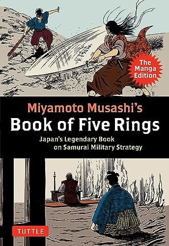 Miyamoto Musashi's Book of Five Rings: The Manga Edition: Japan's Legendary Book on Samurai Military Strategy (English Edition)