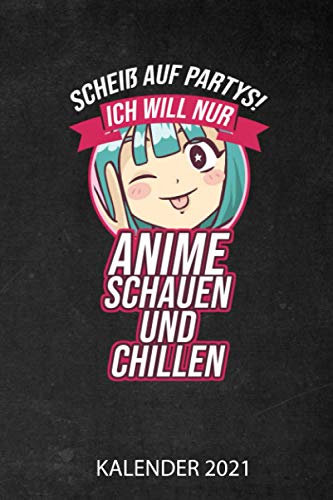 Anime Schauen Und Chillen Kalender 2021: Jahresplaner 2021 für Anime Fans I Januar- Dezember I Format 6x9 Zoll, DIN A5 I Soft Cover matt