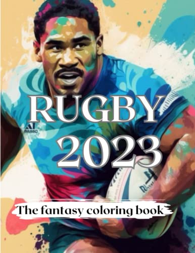 Rugby coloring book 2023: History and players for coloring (The Fantasy coloring book)