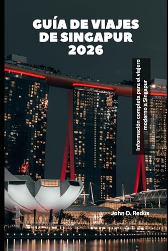 Guía de viajes de Singapur 2026: Información completa para el viajero moderno a Singapur (2026 Travel Companion, Band 40)
