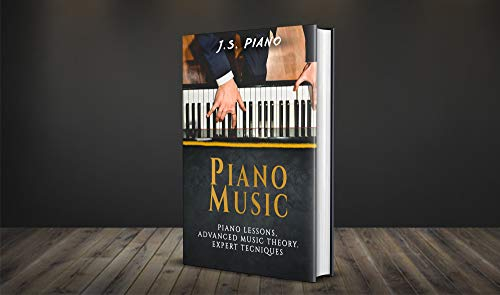 Piano Music: Piano Lessons, Advance Music Theory, Expert Tecniques (Piano Books Book 1) (English Edition)
