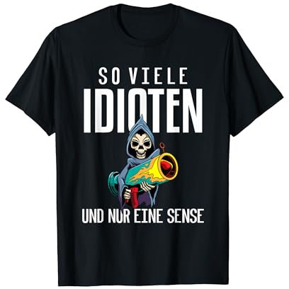 So viele Idioten und nur eine Sense T-Shirt