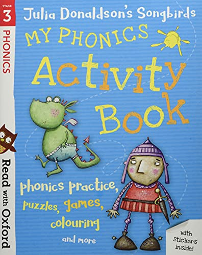READ WITH OXFORD: STAGE 3. JULIA DONALDSON'S SONGBIRDS: MY PHONICS ACTIVITY BOOK (PAPERBACK)