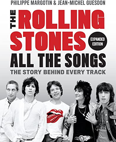 The Rolling Stones All the Songs Expanded Edition: The Story Behind Every Track