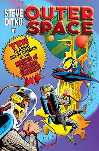Steve Ditko in Outer Space: Ten Classic Sci-Fi Comics by the Master of Amazing Fantasy!