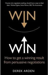 Win Win: Negotiation: How to get a winning result from persuasive negotiations