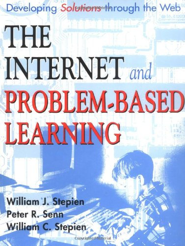 The Internet and Problem-Based Learning: Developing Solutions Through the Web