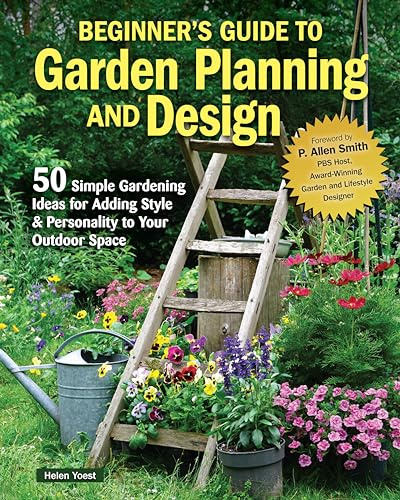 Beginner’s Guide to Garden Planning and Design: 50 Simple Gardening Ideas for Adding Style & Personality to Your Outdoor Space