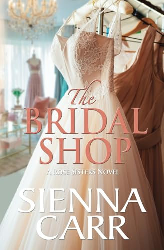 The Bridal Shop (The Rose Sisters, Band 1)