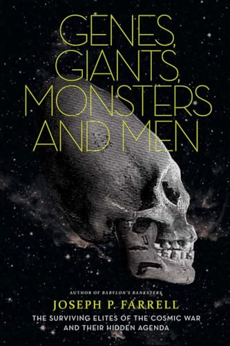 Genes, Giants, Monsters and Men : The Surviving Elites of the Cosmic War and Their Hidden Agenda