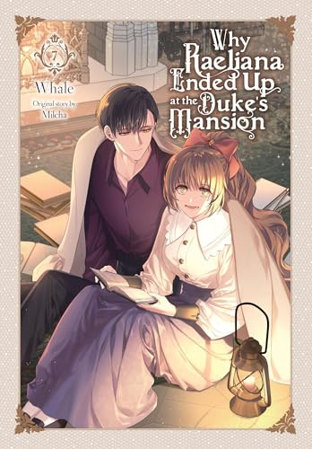 Why Raeliana Ended Up at the Duke's Mansion, Vol. 7 (Volume 7)