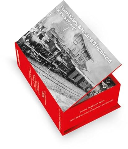 Unsere Rhätische Bahn: Seit 1889 faszinierend anders unterwegs