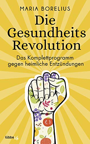 Die Gesundheitsrevolution: Das Komplettprogramm gegen heimliche Entzündungen