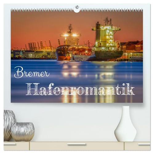Bremer Hafenromantik (hochwertiger Premium Wandkalender 2026 DIN A2 quer), Kunstdruck in Hochglanz: Industrieromantik und hanseatisches Fernweh (CALVENDO Orte)