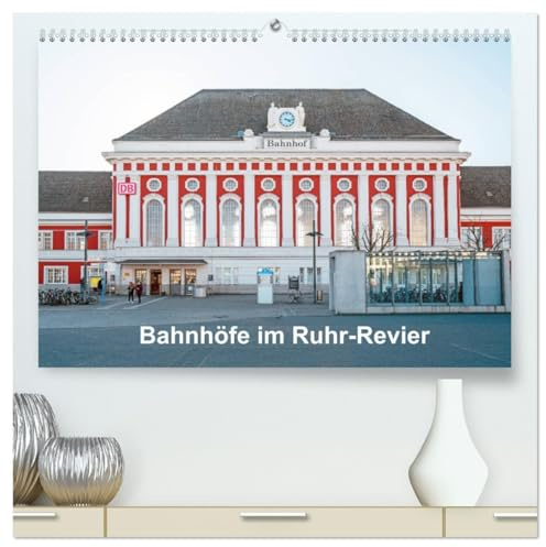 Bahnhöfe im Ruhr-Revier (hochwertiger Premium Wandkalender 2026 DIN A2 quer), Kunstdruck in Hochglanz: Ruhrgebiets-Bahnhöfe sind so unterschiedlich ... Zeiten und Baustilen (CALVENDO Orte)