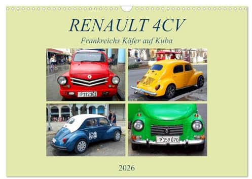 RENAULT 4CV - Frankreichs Käfer auf Kuba (Wandkalender 2026 DIN A3 quer), CALVENDO Monatskalender: Der französische Oldtimer RENAULT 4CV auf Kuba (CALVENDO Technologie)