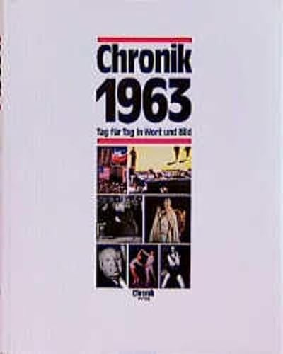 Chronik 1963 (Chronik / Bibliothek des 20. Jahrhunderts. Tag für Tag in Wort und Bild)