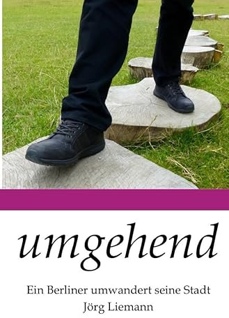 umgehend: Ein Berliner umwandert seine Stadt