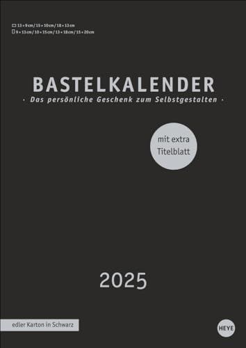 Premium-Bastelkalender schwarz A4 2025: Blanko-Kalender zum Basteln mit extra Titelblatt für eine persönliche Gestaltung. Foto- und Bastelkalender 2025. (Foto-/Bastelkalender Heye)