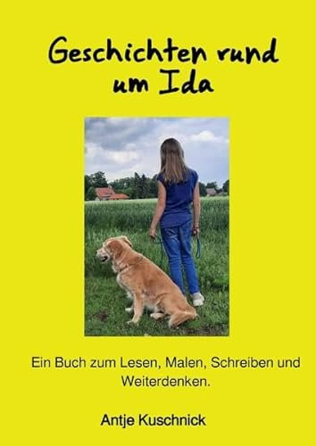 Geschichten rund um Ida: Ein Buch zum Lesen, Malen, Schreiben und Weiterdenken