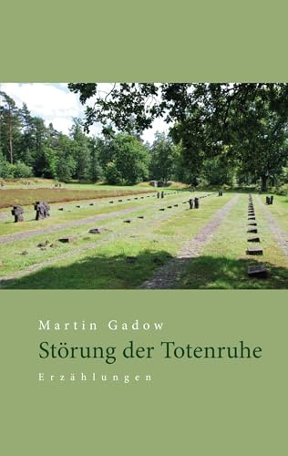 Störung der Totenruhe: Erzählungen über die Erinnerungskultur um Soldaten- und Kriegsgräber