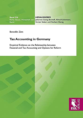 Tax Accounting in Germany: Empirical Evidence on the Relationship between Financial and Tax Accounting and Options for Reform (Steuer, Wirtschaft und Recht)