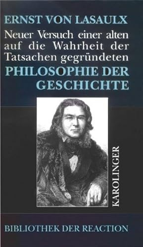 Neuer Versuch einer alten, auf die Wahrheit der Tatsachen gegründeten Philosophie der Geschichte (Bibliothek der Reaktion und der Anarchie)